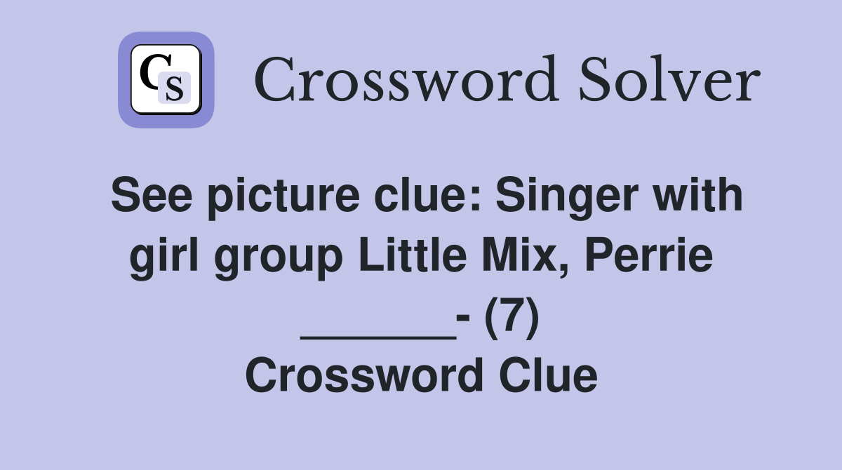 See picture clue Singer with girl group Little Mix, Perrie ______ (7